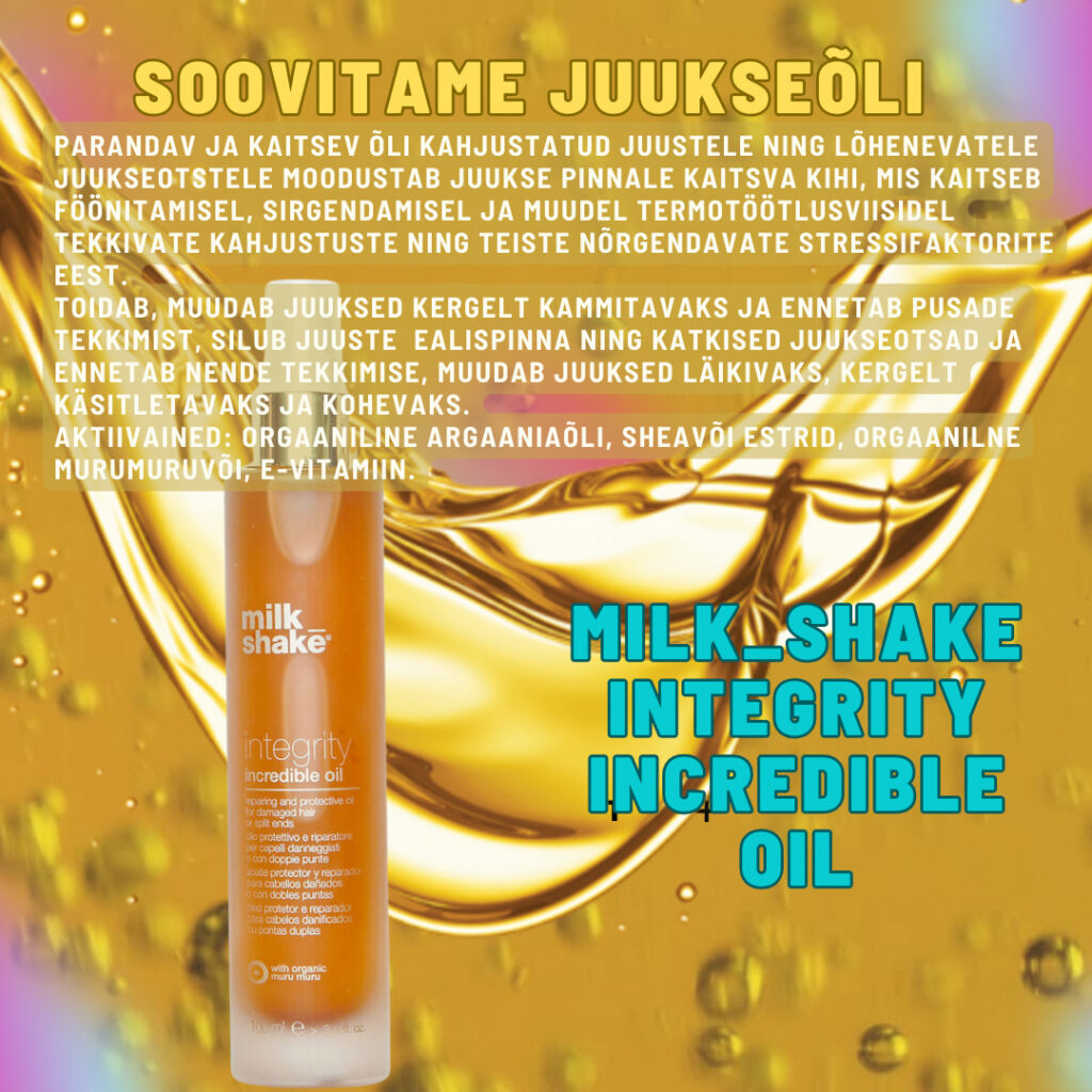 Milk_Shake Integrity Incredible Oil
Parandav ja kaitsev õli kahjustatud juustele ning lõhenevatele juukseotstele moodustab
juukse pinnale kaitsva kihi, mis kaitseb föönitamisel, sirgendamisel ja muudel
termotöötlusviisidel tekkivate kahjustuste ning teiste nõrgendavate stressifaktorite eest.
Toidab, muudab juuksed kergelt kammitavaks ja ennetab pusade tekkimist, silub juuste
pealispinna ning katkised juukseotsad ja ennetab nende tekkimise, muudab juuksed
läikivaks, kergelt käsitletavaks ja kohevaks.
Aktiivained: orgaaniline argaaniaõli, sheavõi estrid, orgaanilne murumuruvõi, E-vitamiin.