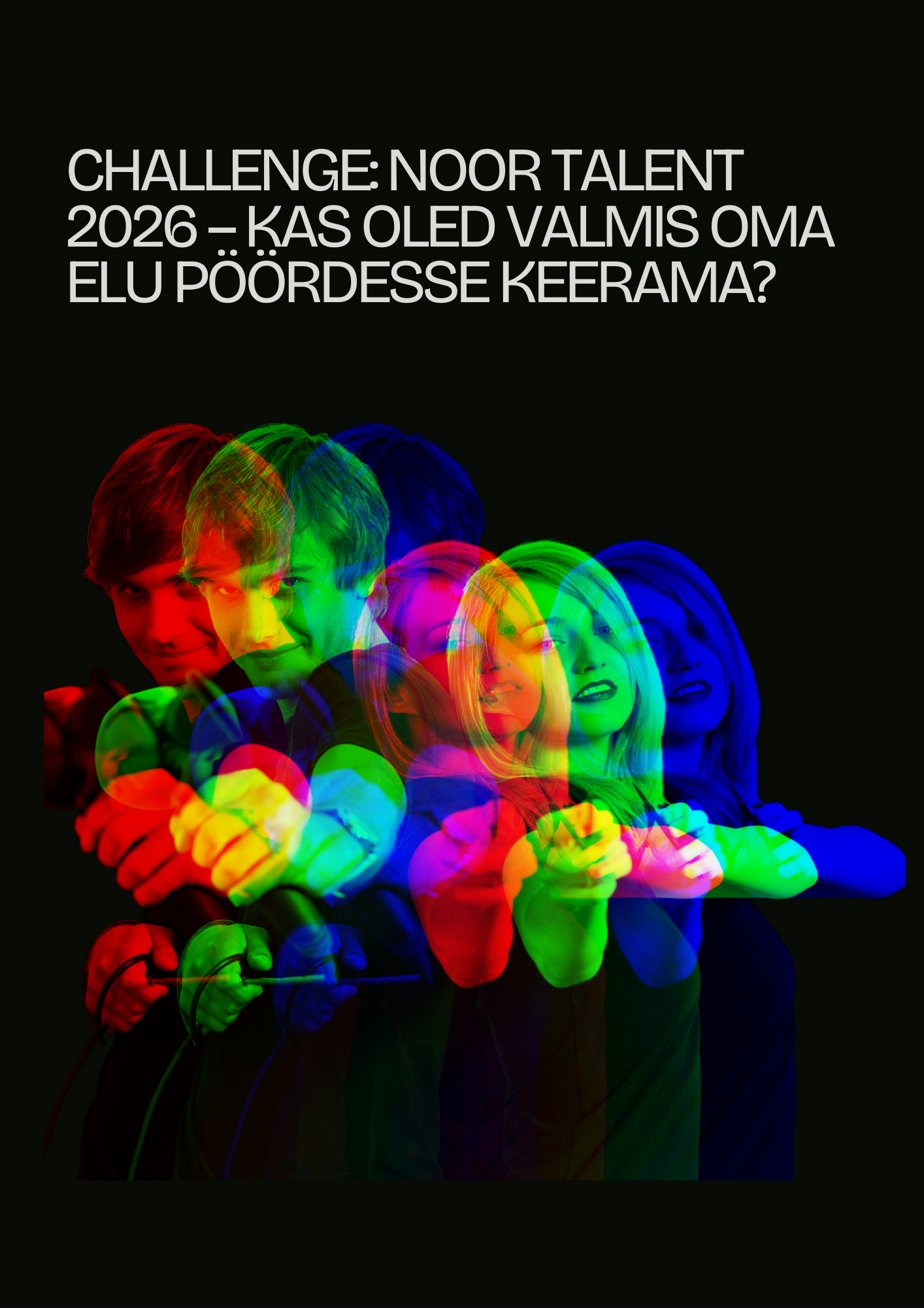 CHALLENGE: NOOR TALENT 2026 – Kas oled valmis oma elu pöördesse keerama?